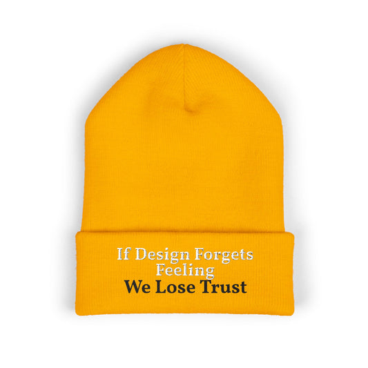 Embroidered Cuffed Beanie — "If Design Forgets Feeling We Lose Trust"