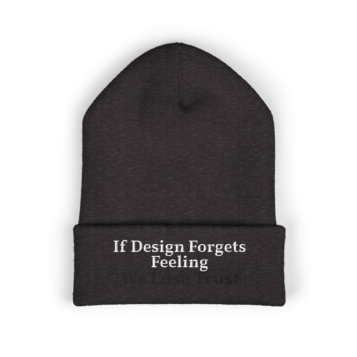Embroidered Cuffed Beanie — "If Design Forgets Feeling We Lose Trust"